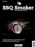 BBQ Smoker: FIRE&FOOD Bookazine N°1: Barbecue-Experten aus aller Welt zeigen ihre beliebtesten 'gesmokten' Rezepte