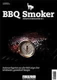 BBQ Smoker: FIRE&FOOD Bookazine N°1: Barbecue-Experten aus aller Welt zeigen ihre beliebtesten 'gesmokten' Rezepte